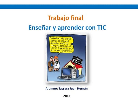 Trabajo final enseñar y aprender con tic tassara juan