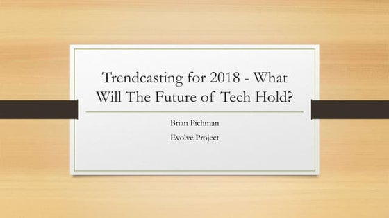 Trendcasting for 2018   what will the future of tech hold
