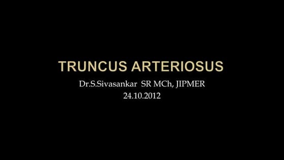 Truncus arteriosus Dr Shiva CTVS JIPMER
