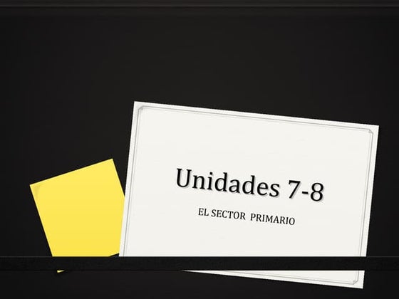 El sector primario Unidades 6- 7 3º