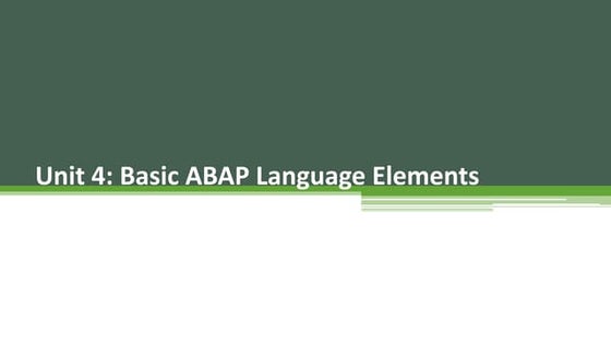 Unit 4 - Basic ABAP statements, ABAP Structures and ABAP Logical Expressions