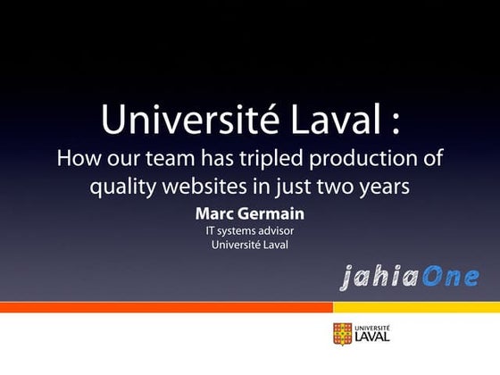 JahiaOne - Universite Laval: How our team has tripled production of quality w...