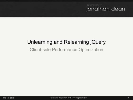 Unlearning and Relearning jQuery - Client-side Performance Optimization