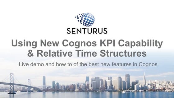 Using the New Cognos KPI Capability & Relative Time Structures