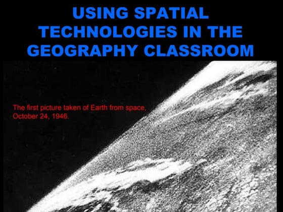 Using Spatial Technologies in the Geography Classroom