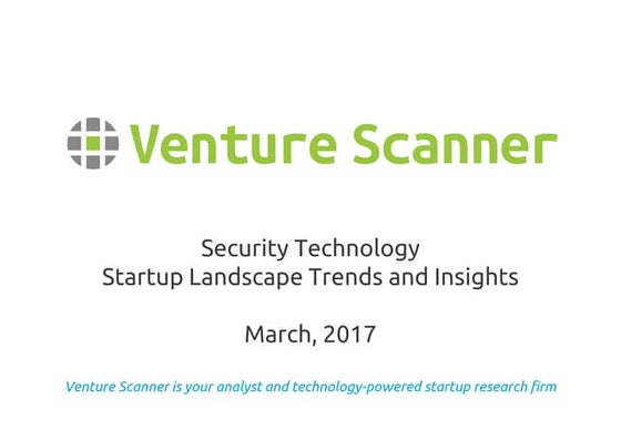 Venture Scanner Security Tech Report Q1 2017