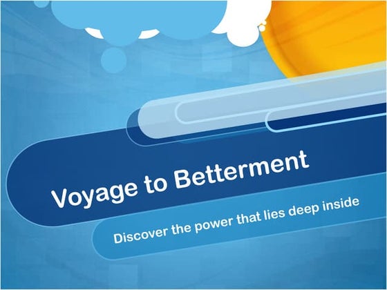 Voyage to betterment