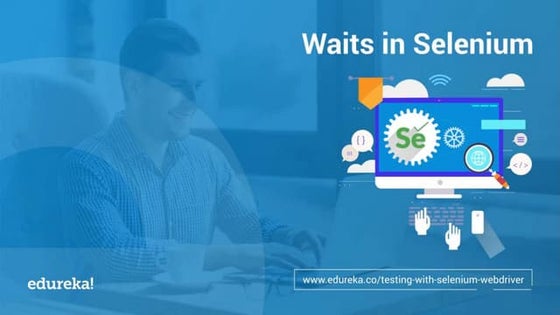 Waits in Selenium | Selenium Wait Commands | Edureka