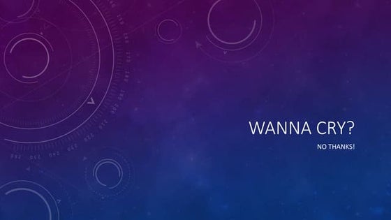 WannaCry? No Thanks!