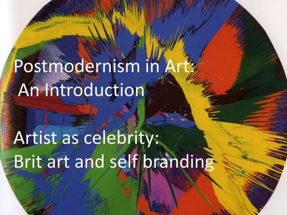 Week 9 Postmodernism: Artist as celebrity: Brit Art