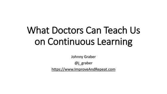 What Doctors Can Teach Us on Continuous Learning