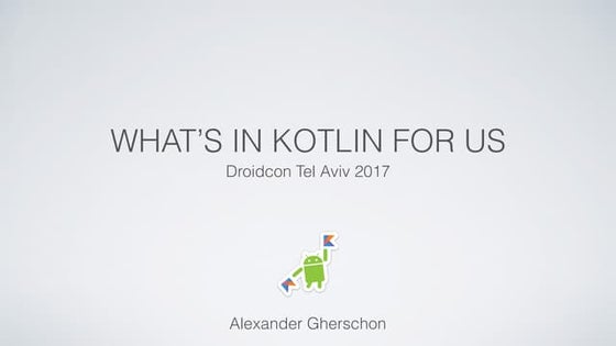 What's in Kotlin for us - Alexandre Greschon, MyHeritage