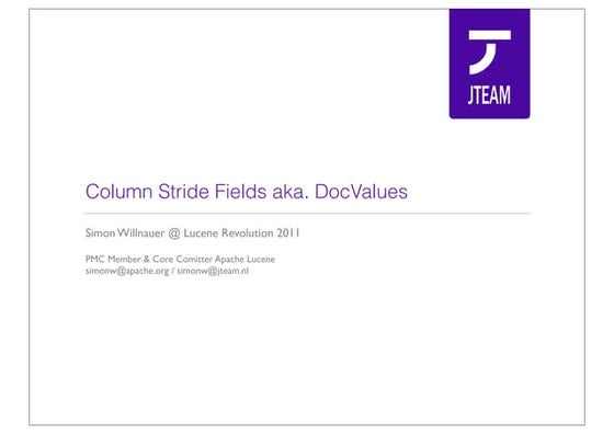 DocValues aka. Column Stride Fields in Lucene 4.0 - By Willnauer Simon