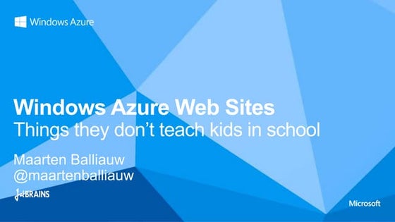 Windows Azure Web Sites – things they don’t teach kids in school - AzureConf
