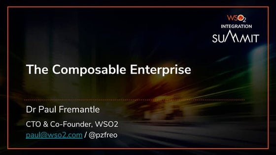 [WSO2 Integration Summit Bern 2019] Composable Enterprise