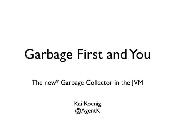 Garbage First and You!