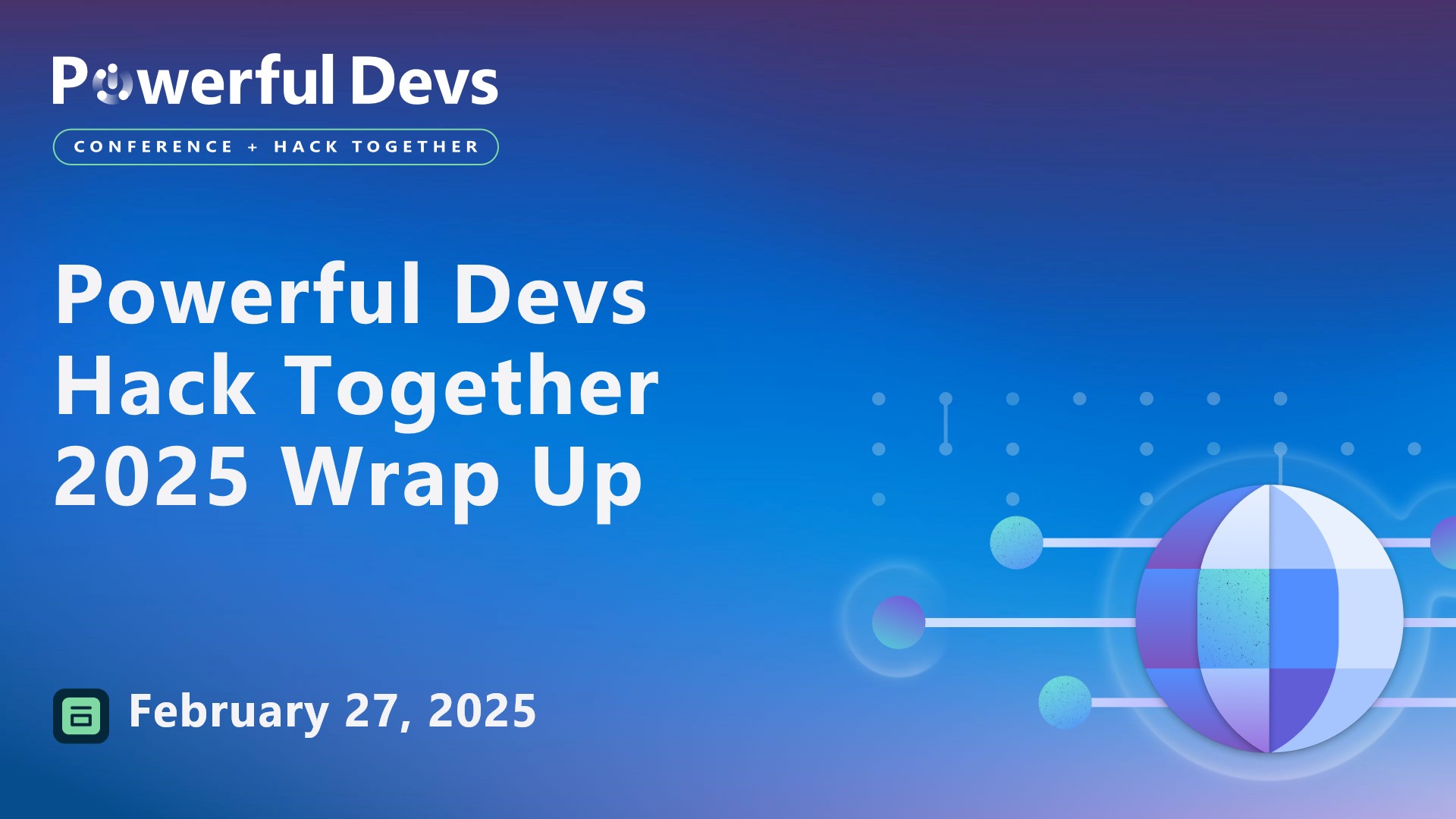 Powerful Devs Hack Together 2025 Wrap Up