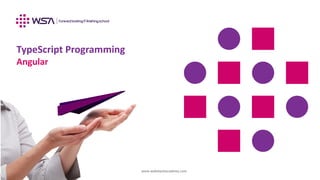www.webstackacademy.com
TypeScript Programming
Angular
 