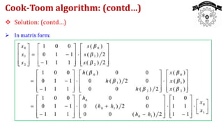  Solution: (contd…)
 In matrix form:
Cook-Toom algorithm: (contd…)
 