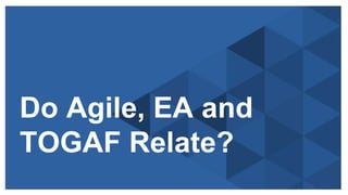 Copyright © 2015 ITpreneurs. All rights reserved.
Do Agile, EA and
TOGAF Relate?
 