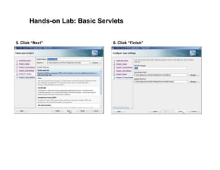Hands-on Lab: Basic Servlets
5. Click “Next” 6. Click “Finish”
 