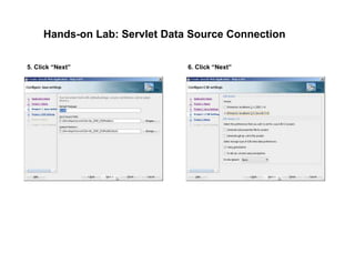 Hands-on Lab: Servlet Data Source Connection
5. Click “Next” 6. Click “Next”
 