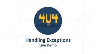 Handling Exceptions
Live Demo
 