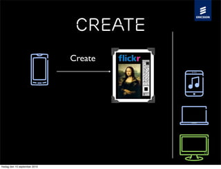 Create
                               Create




fredag den 10 september 2010
 