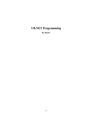 2
VB.NET Programming
By mkaatr
 