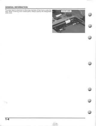 GENERAL INFORMATION
The color label is attached on the cross member of the frame under the
seal. When ordering color coded parts, alwavs specify the designated
color code.
1-4
 