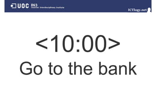 Go to the bank
 