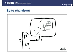 Echo chambers
 