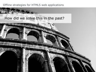 Offline strategies for HTML5 web applications - pfCongres2012