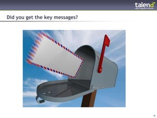 Did you get the key messages?




© Talend 2011                   75
 