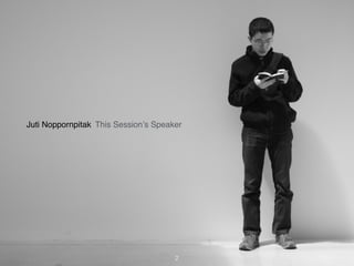 Juti Noppornpitak This Session’s Speaker 
2 
 