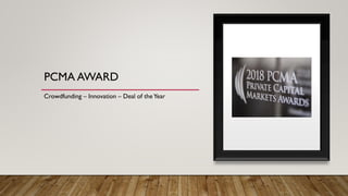 PCMA AWARD
Crowdfunding – Innovation – Deal of theYear
 