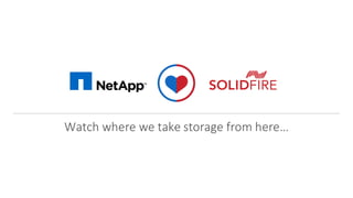 SOLIDFIREOVERVIEW CUSTOMER	
  IDENTIFICATION SELLING INSTALLATION SUPPORT	
  CONTACTS MORE	
  HELPSEGMENTS SOLUTIONSQUICK	
  VIEW SOLIDFIREOVERVIEW CUSTOMER	
  IDENTIFICATION SELLING INSTALLATION SUPPORT	
  CONTACTS MORE	
  HELPSEGMENTS SOLUTIONSQUICK	
  VIEW
Watch	
  where	
  we	
  take	
  storage	
  from	
  here…
 