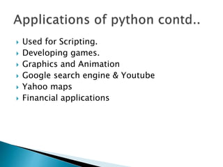  Used for Scripting.
 Developing games.
 Graphics and Animation
 Google search engine & Youtube
 Yahoo maps
 Financial applications
 