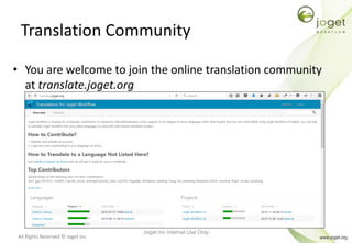 All Rights Reserved © Joget Inc
Translation Community
• You are welcome to join the online translation community
at translate.joget.org
Joget Inc Internal Use Only
 