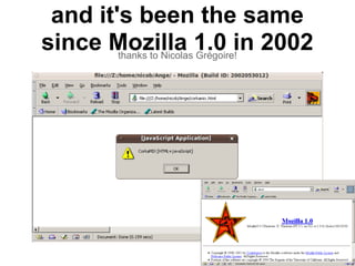 and it's been the same
since Mozilla 1.0 in 2002thanks to Nicolas Grégoire!
 