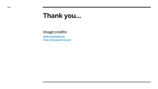 Thank you….
Image credits:
www.sonarqube.org
http://tech.gaeatimes.com
 