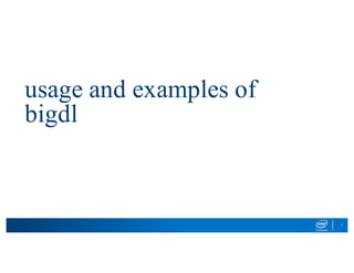 5
usage and examples of
bigdl
 