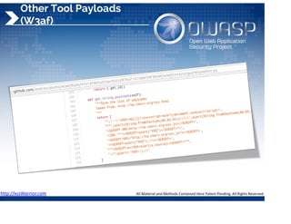 Other Tool Payloads
(W3af)
http://xssWarrior.com 
 
All Material and Methods Contained Here Patent Pending. All Rights Reserved 
 