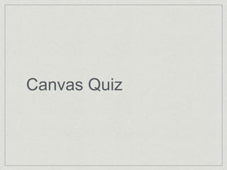 Canvas Quiz
 