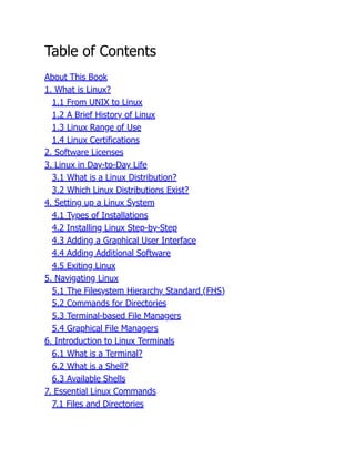 Table of Contents
About This Book
1. What is Linux?
1.1 From UNIX to Linux
1.2 A Brief History of Linux
1.3 Linux Range of Use
1.4 Linux Certifications
2. Software Licenses
3. Linux in Day-to-Day Life
3.1 What is a Linux Distribution?
3.2 Which Linux Distributions Exist?
4. Setting up a Linux System
4.1 Types of Installations
4.2 Installing Linux Step-by-Step
4.3 Adding a Graphical User Interface
4.4 Adding Additional Software
4.5 Exiting Linux
5. Navigating Linux
5.1 The Filesystem Hierarchy Standard (FHS)
5.2 Commands for Directories
5.3 Terminal-based File Managers
5.4 Graphical File Managers
6. Introduction to Linux Terminals
6.1 What is a Terminal?
6.2 What is a Shell?
6.3 Available Shells
7. Essential Linux Commands
7.1 Files and Directories
 