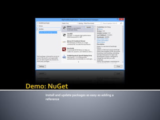 Install and update packages as easy as adding a 
reference 
 