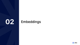 14 | © Copyright 8/16/23 Zilliz
14 | © Copyright 8/16/23 Zilliz
02 Embeddings
 