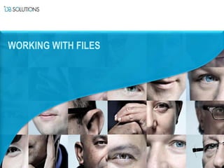WORKING WITH FILES
 