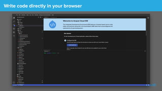 Write code directly in your browser
 