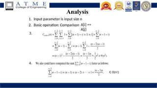 Analysis
A[i] ==
A[j]
1. Input parameter is input size n
2. Basic operation: Comparison
3.
4.
Є O(n2)
 